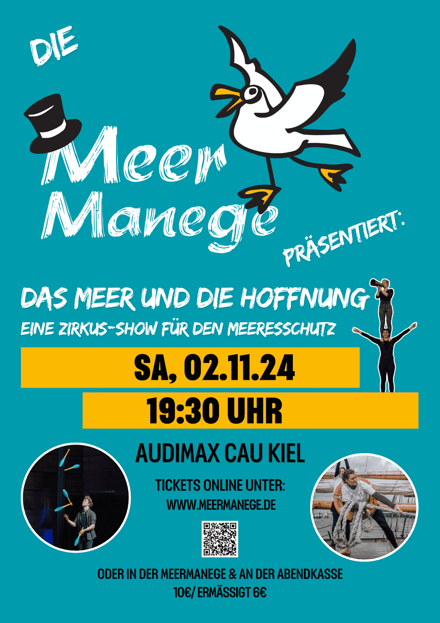 Flyer Möve balancierend mit Text: Meer Manege präsentiert "Das Meer und die Hoffnung - eine Zirkus-Show für den Meeresschutz" Samstag, 02.11.2024 um 19:30 Uhr AUDIMAX CAU Kiel Tickets online unter www.meermanege.de oder an der Abendkasse 10 Euro / ermässigt 6 Euro